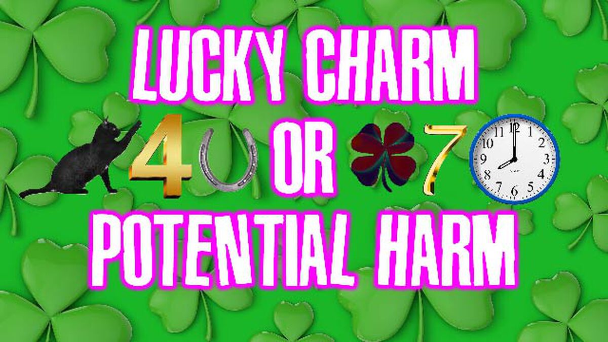 Lucky Charm or Potential Harm image number null